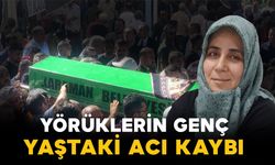 Yörüklerin genç yaştaki acı kaybı
