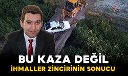 “Bu Bir Kaza Değil, İhmaller Zincirinin Sonucu”