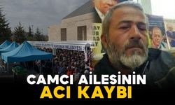 Camcı ailesinin acı kaybı