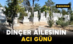 Dinçer ailesinin acı kaybı