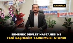 Ermenek Devlet Hastanesi'ne yeni başhekim yardımcısı atandı