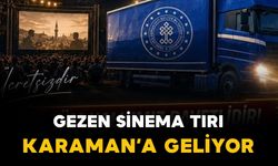 "Gezen Sinema Tırı" Karaman ve ilçelerinde vatandaşlarla buluşacak