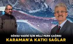 Göksu Vadisi’ne Milli Park Çağrısı: “Karaman turizmine büyük katkı sağlar”