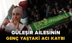Güleşir ailesinin genç yaştaki acı kaybı