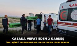 İzol aşireti mensubu 3 kardeş Siverek'te son yolculuğuna uğurlanacak
