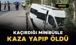 Kaçırdığı minibüsle kaza yapıp öldü