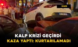 Kalp krizi geçirdi kaza yaptı: kurtarılamadı