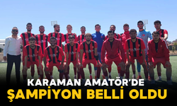 Karaman Amatör’de Şampiyon Belli Oldu