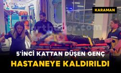 Karaman’da 5’inci kattan düşen genç yaralandı