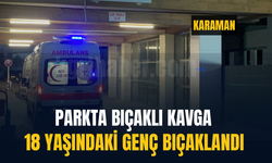 Karaman'da parkta bıçaklı kavga: 1 genç yaralandı