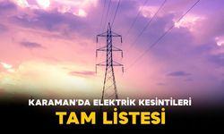 Karaman'da birçok bölgede elektrik kesintisi olacak İşte tam liste!