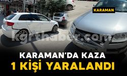 Karaman'da iki otomobilin çarpıştığı kazada 1 kişi yaralandı