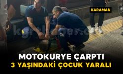 Karaman'da motosikletin çarptığı 3 yaşındaki çocuk yaralandı