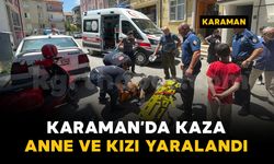 Karaman'da otomobil ile motosiklet çarpıştı: Anne ve kızı yaralandı