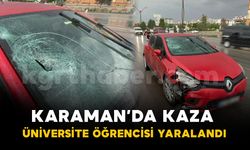 Karaman'da otomobilin çarptığı üniversite öğrencisi yaralandı