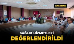 Karaman'da sağlık hizmetleri değerlendirme toplantısı yapıldı