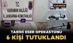 Karaman'da tarihi eser operasyonu: 6 tutuklama