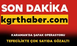 Karaman’da Tefecilik Operasyonu: Çok sayıda gözaltı