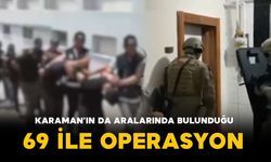 Karaman’ın da Aralarında Bulunduğu 69 İlde Narkotik Operasyonu