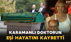 Karamanlı doktorun eşi vefat etti