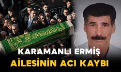 Karamanlı Ermiş ailesinden acı haber