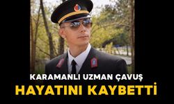 Karamanlı Uzman Çavuş Oğuzhan Paylan hayatını kaybetti