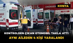 Konya’da kontrolden çıkan otomobil takla attı: Aynı aileden 4 kişi yaralandı