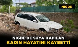 Niğde'de suya kapılan kadın hayatını kaybetti