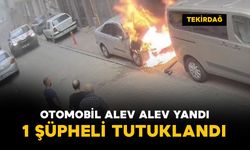 Otomobil alev alev yandı: şüpheli tutuklandı