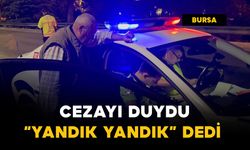 Polis yakaladı..Cezayı duydu, "Yandık yandık" dedi
