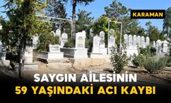 Saygın Ailesinin 59 Yaşındaki Acı Kaybı