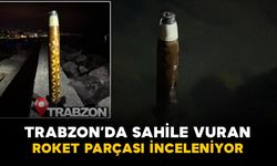 Trabzon’da sahile vuran roket parçası inceleniyor