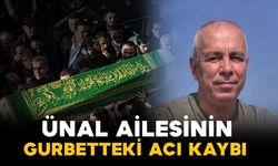 Ünal ailesinin gurbetteki acı kaybı