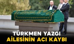 Yazgı ailesinin acı kaybı