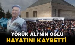 Yörük Ali'nin oğlu vefat etti