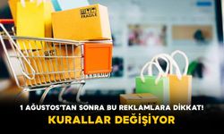 1 Ağustos'tan Sonra Bu Reklamlara Dikkat! Kurallar Değişiyor