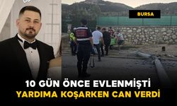 10 gün önce evlenmişti: yardıma koşarken can verdi