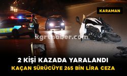 2 kişinin yaralandığı kazada kaçan sürücüye 265 bin lira ceza kesildi