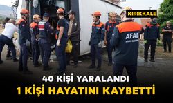 40 kişi yaralandı, 1 kişi öldü