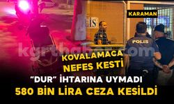 5 dakikalık kovalamaca 580 bin liralık cezayla bitti