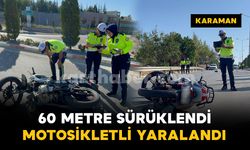 60 metre sürüklenen motosikletin sürücüsü yaralandı