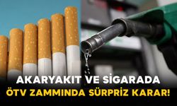 Akaryakıt ve Sigarada ÖTV Zammında Sürpriz Karar!