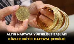 Altın Haftaya Yükselişle Başladı! Gözler Kritik Haftaya Çevrildi