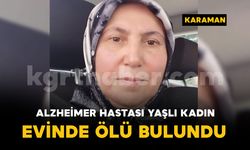 Alzheimer hastası yaşlı kadın evinde ölü bulundu