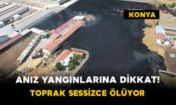 Anız Yangınlarına Dikkat! Toprak Sessizce Ölüyor