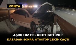Aşırı Hız Felaket Getirdi! Kazadan Sonra Otostop Çekip Kaçtı