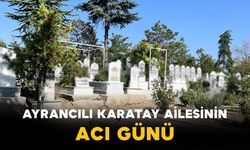 Ayrancılı Karatay Ailesinin Acı Günü