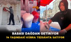 Babası Dağdan Getiriyor: 14 Yaşındaki Kübra Tezgâhta Satıyor