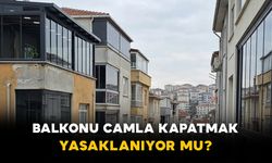 Balkonu Camla Kapatmak Yasaklanıyor mu?