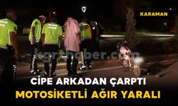 Cipe arkadan çarpan motosiklet sürücüsü ağır yaralandı